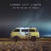 Carbon City Lights - We're Going to Dream